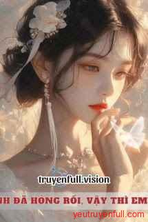 Anh Đã Hỏng Rồi, Vậy Thì Em Đi