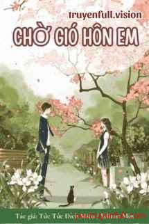 Chờ Gió Hôn Em – Tức Tức Đích Miêu