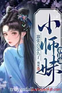 Ta - Tiểu Sư Muội Được Vạn Người Sủng, Ngôn Cuồng Thì Đã Sao?