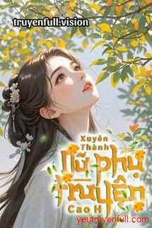 Xuyên Thành Nữ Phụ Truyện Cao H
