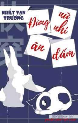 Đừng Ăn Nữ Nhi Dấm - Nhất Vạn Trương Tổng