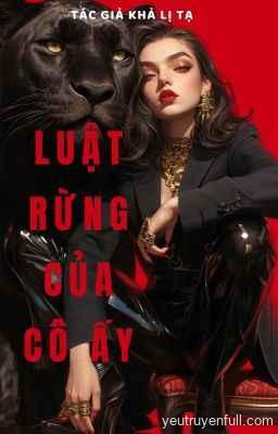 Luật Rừng Của Cô Ấy - Khả Lị Tạ