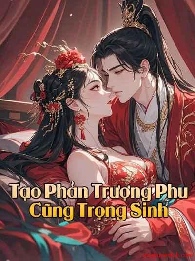 Tạo Phản Trượng Phu Cũng Trọng Sinh