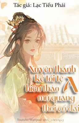 Xuyên Thành Kẻ Tồi Tệ Hiếu Thảo Mù Quáng A Thời Cổ Đại